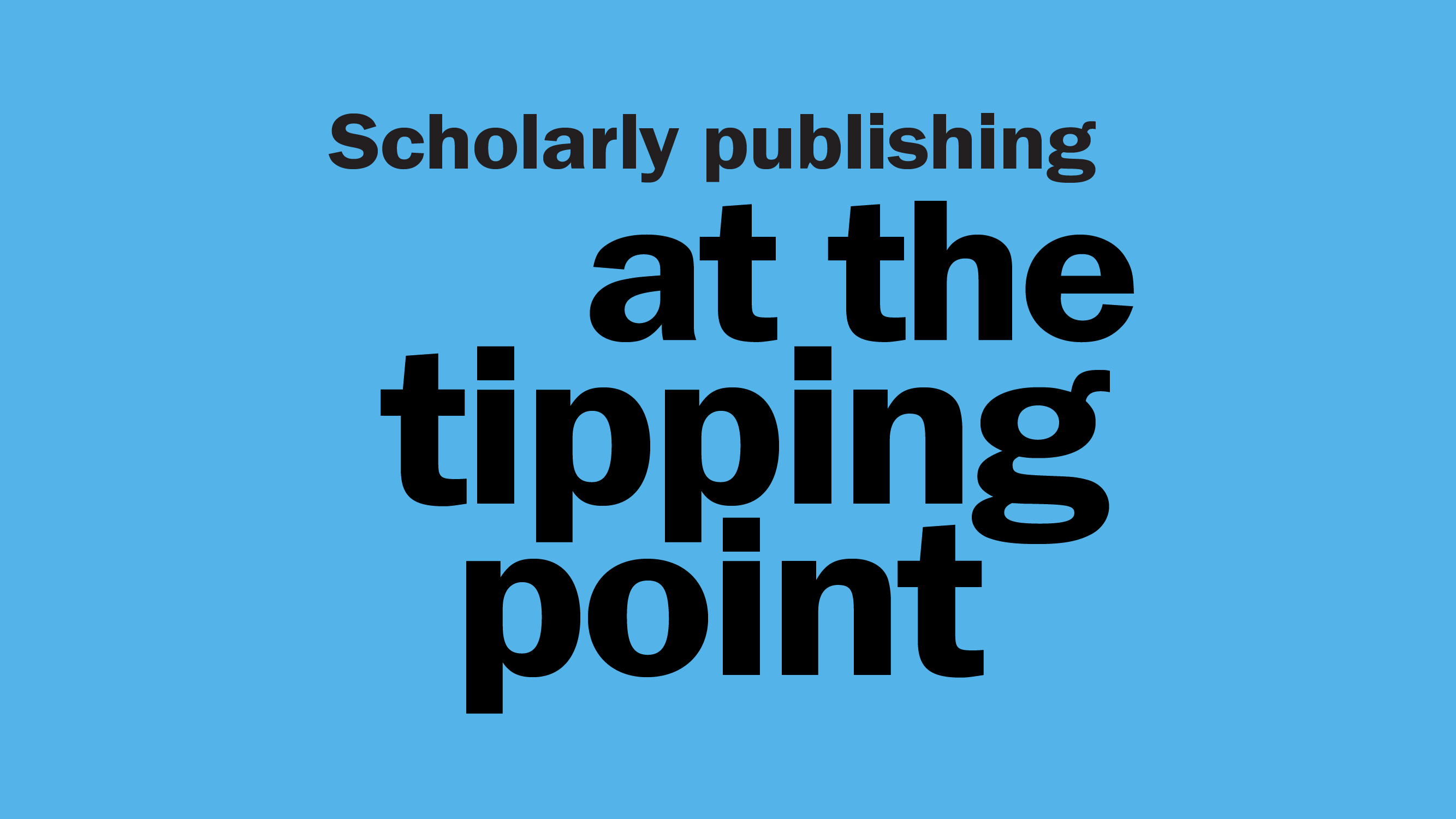 Scholarly publishing at the tipping point