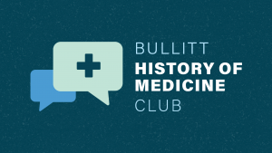 Chat box icon with a medical plus symbol and the text Bullitt History of Medicine Club