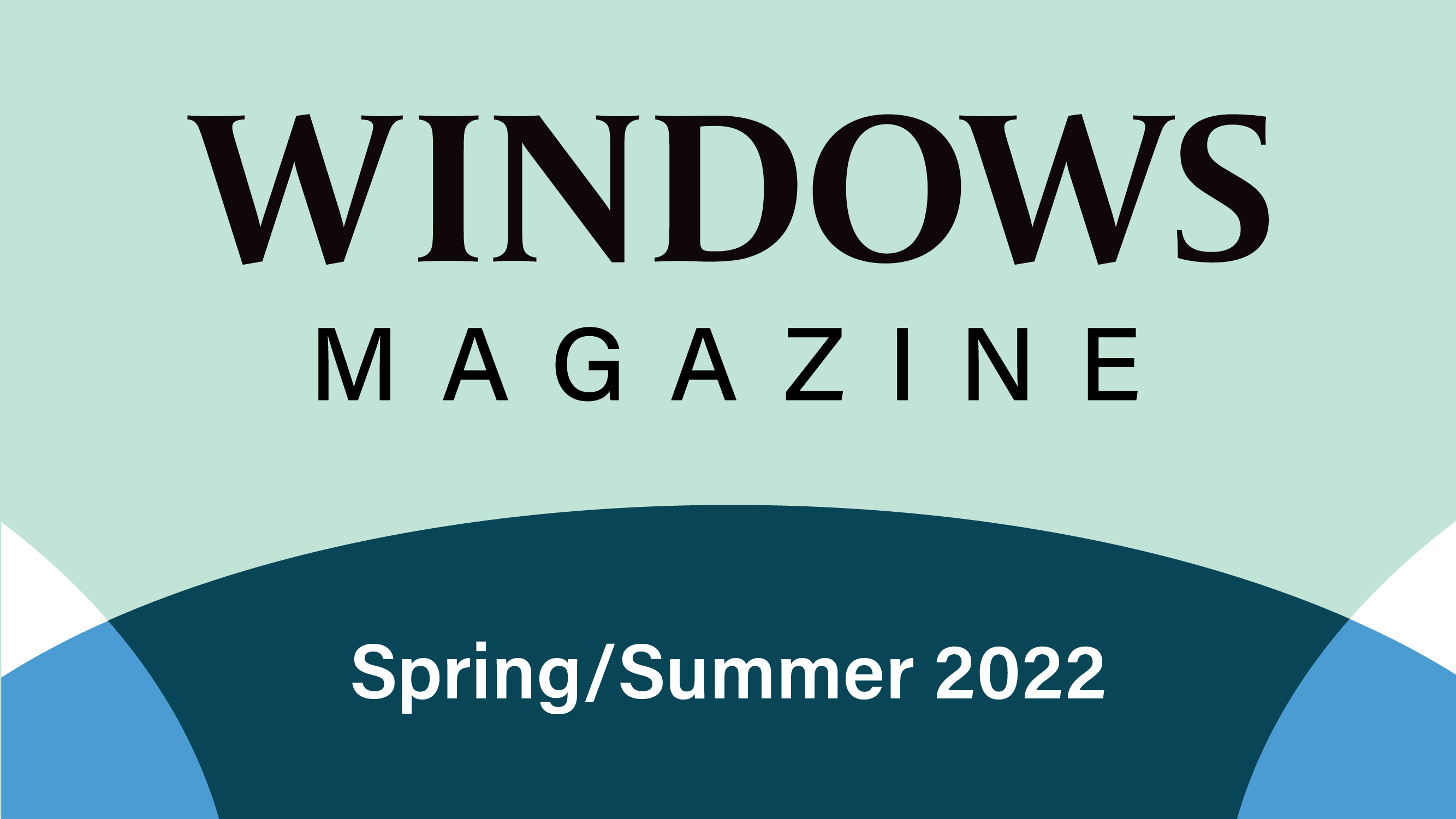 Windows Magazine Spring/Summer 2022