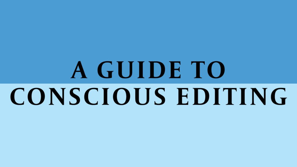 dark blue top with light blue bottom with words "a guide to conscious editing"