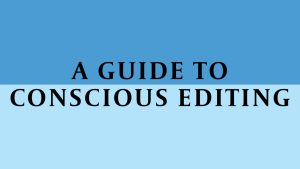 dark blue top with light blue bottom with words "a guide to conscious editing"