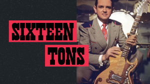 Color photos of Merle Travis holding a brown guitar and the text "Sixteen Tons"